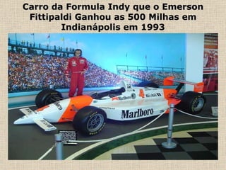 Carro da Formula Indy que o Emerson Fittipaldi Ganhou as 500 Milhas em Indianápolis em 1993 