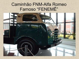 Caminhão FNM-Alfa Romeo Famoso “FENEMÊ” 