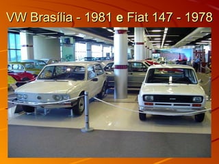 VW Brasília - 1981VW Brasília - 1981 ee Fiat 147 - 1978Fiat 147 - 1978
 