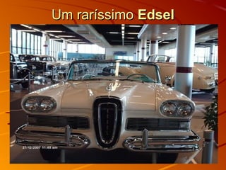 Um raríssimoUm raríssimo EdselEdsel
 