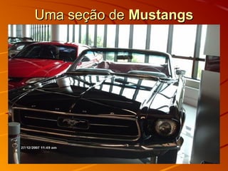 Uma seção deUma seção de MustangsMustangs
 