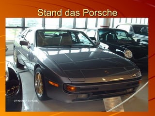 Stand das PorscheStand das Porsche
 