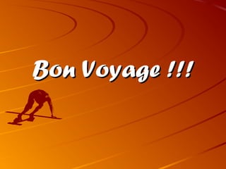 Bon Voyage !!!Bon Voyage !!!
 
