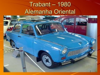 Trabant – 1980Trabant – 1980
Alemanha OrientalAlemanha Oriental
 