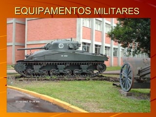 EQUIPAMENTOSEQUIPAMENTOS MILITARESMILITARES
 