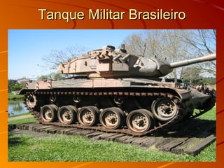 Tanque Militar BrasileiroTanque Militar Brasileiro
 