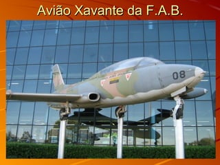 Avião Xavante da F.A.B.Avião Xavante da F.A.B.
 