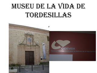 Museu de la vida de
   Tordesillas
 