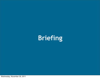 Briefing




Wednesday, November 30, 2011
 