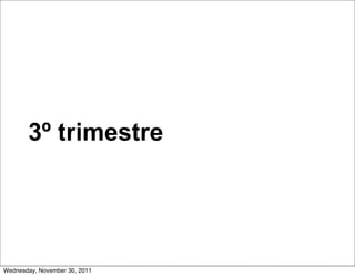 3º trimestre




Wednesday, November 30, 2011
 