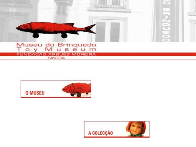 O Museu do Brinquedo, situado no Centro Histórico de Sintra, no antigo edifício que foi sede dosEspaços do Concelho e Quar...