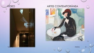 VÍDEO

Turismo

ARTES CONTEMPORÂNEA

História

8

 
