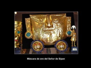 Máscara de oro del Señor de Sipan
 