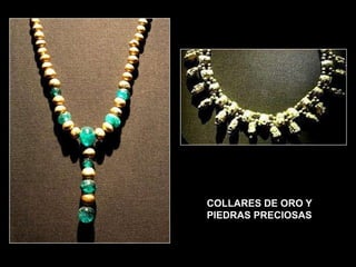 COLLARES DE ORO Y
PIEDRAS PRECIOSAS
 