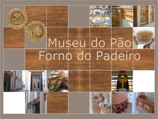 Museu do Pão Forno do Padeiro 