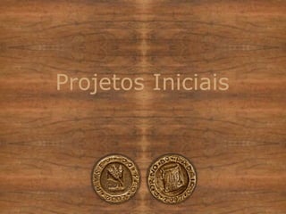 Projetos Iniciais 