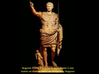 Auguste Prima Porta est le nom donné à une
statue en marbre blanc de l'empereur Auguste
 