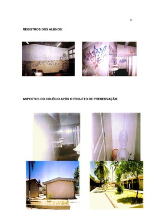 13


REGISTROS DOS ALUNOS:




ASPECTOS DO COLÉGIO APÓS O PROJETO DE PRESERVAÇÃO:
 
