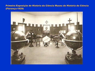 Primeira Exposição de História da Ciência Museu de História da Ciência  (Florença-1929) 
