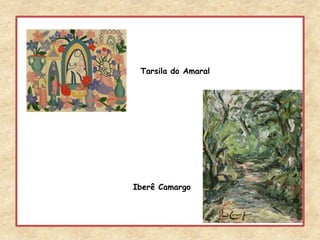 Tarsila do AmaralIberê Camargo