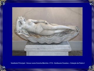 Vestíbulo Principal - Venus numa Concha Marinha -1712 - Guillaume Coustou – Coleção de Pedro I 