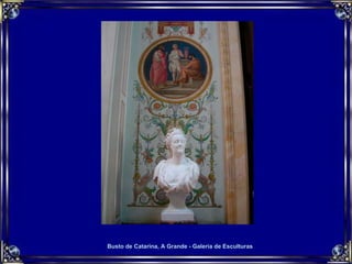 Busto de Catarina, A Grande - Galeria de Esculturas 