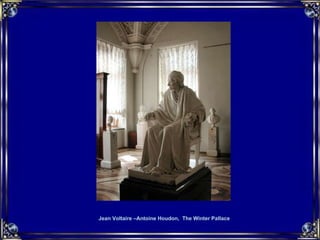 Jean Voltaire –Antoine Houdon,  The Winter Pallace 