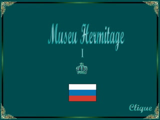 Museu Hermitage  Clique I 
