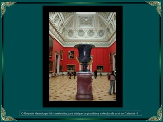 O Grande Hermitage foi construído para abrigar a grandiosa coleção de arte de Catarina II

 