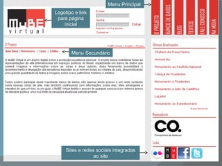 Menu Principal Menu Secundário Logotipo e link para página inicial Sites e redes sociais integradas ao site