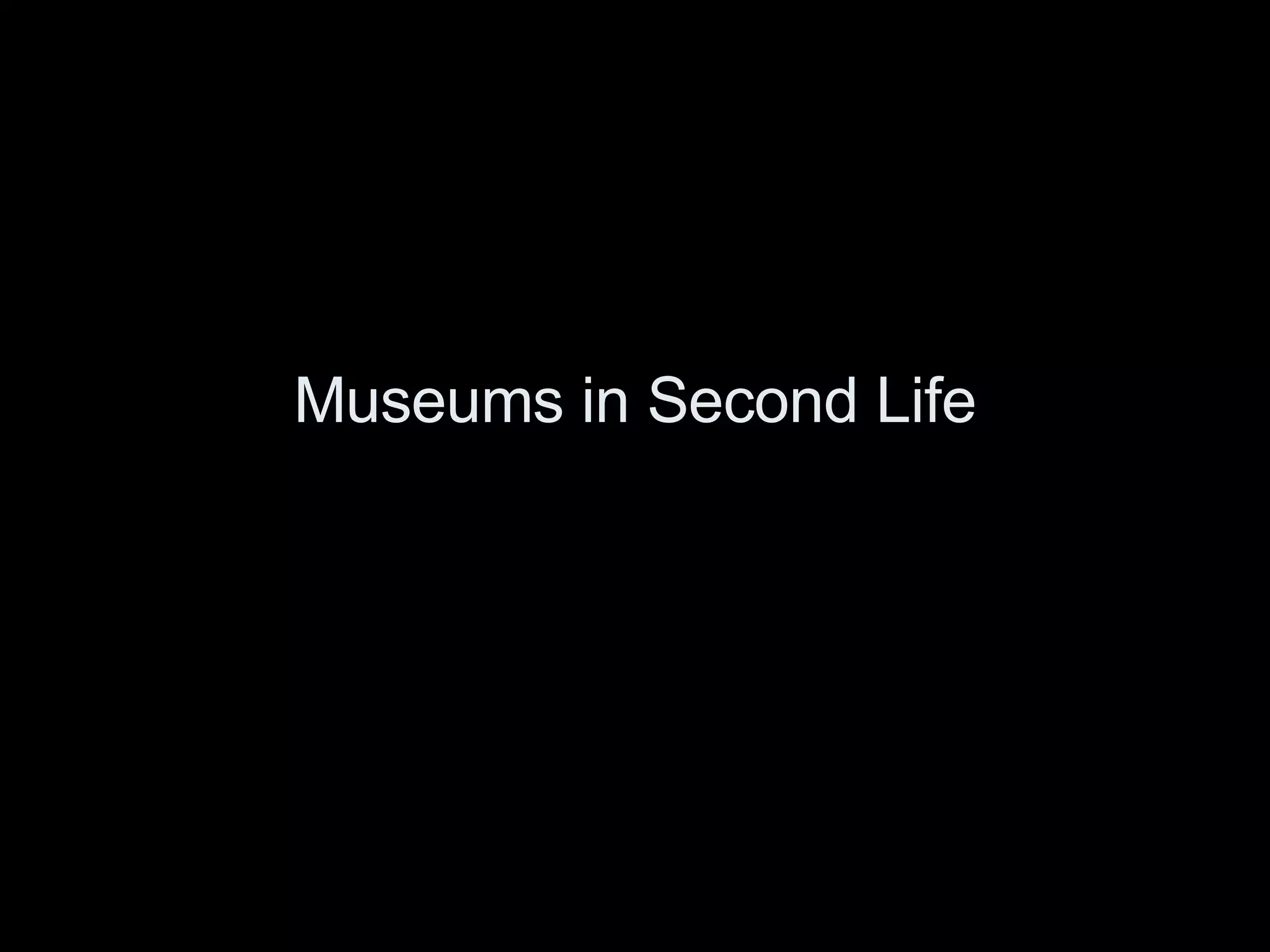 Museums in Second Life