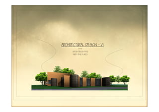 ARCHITECTURAL DESIGNARCHITECTURAL DESIGNARCHITECTURAL DESIGNARCHITECTURAL DESIGN −−−− VIVIVIVI
HITESH DINESH PATIL
THIRD YEAR B−ARCH
MUSEUM
 