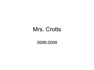 Mrs. Crotts 2008-2009 