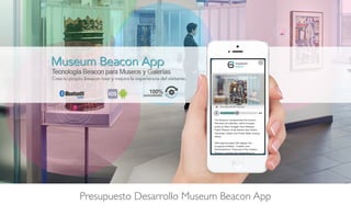 Presupuesto Desarrollo Museum Beacon App
 