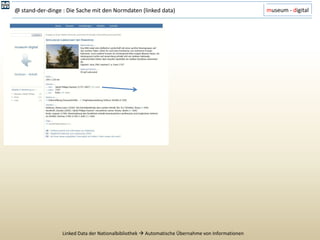 @ stand-der-dinge : Die Sache mit den Normdaten (linked data)                                     museum - digital




   ...