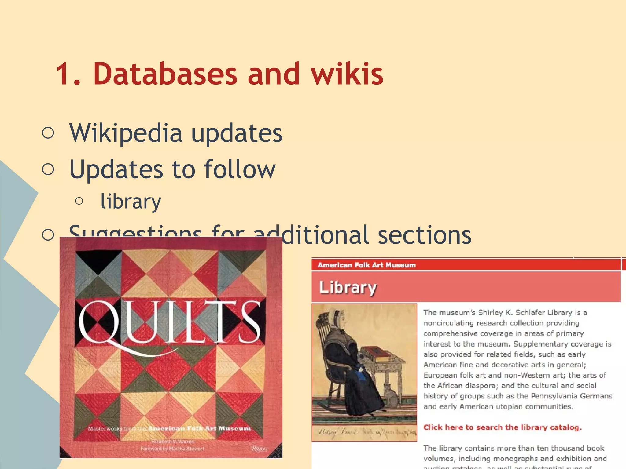 1. Databases and wikis
o Wikipedia updates
o Updates to follow
o library
o Suggestions for additional sections
