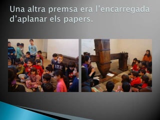 Una altrapremsa era l’encarregadad’aplanarelspapers.