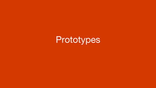 Prototypes
 