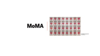 Campbell's soup cans !
Andy Warhol 
 