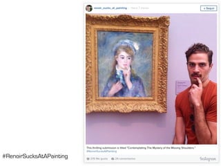 #RenoirSucksAtAPainting
 