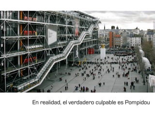 En realidad, el verdadero culpable es Pompidou
 