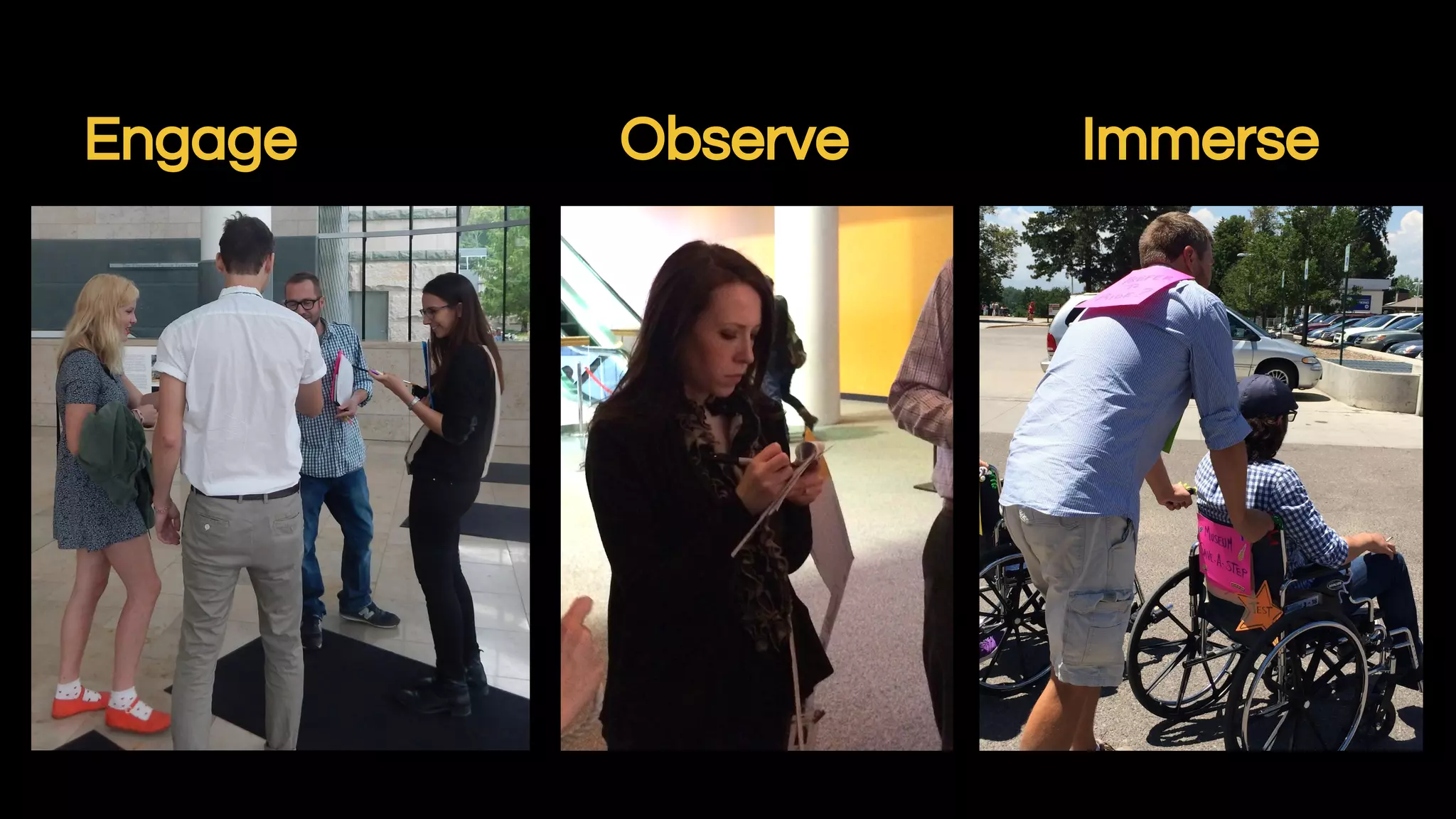 Engage Observe Immerse
 