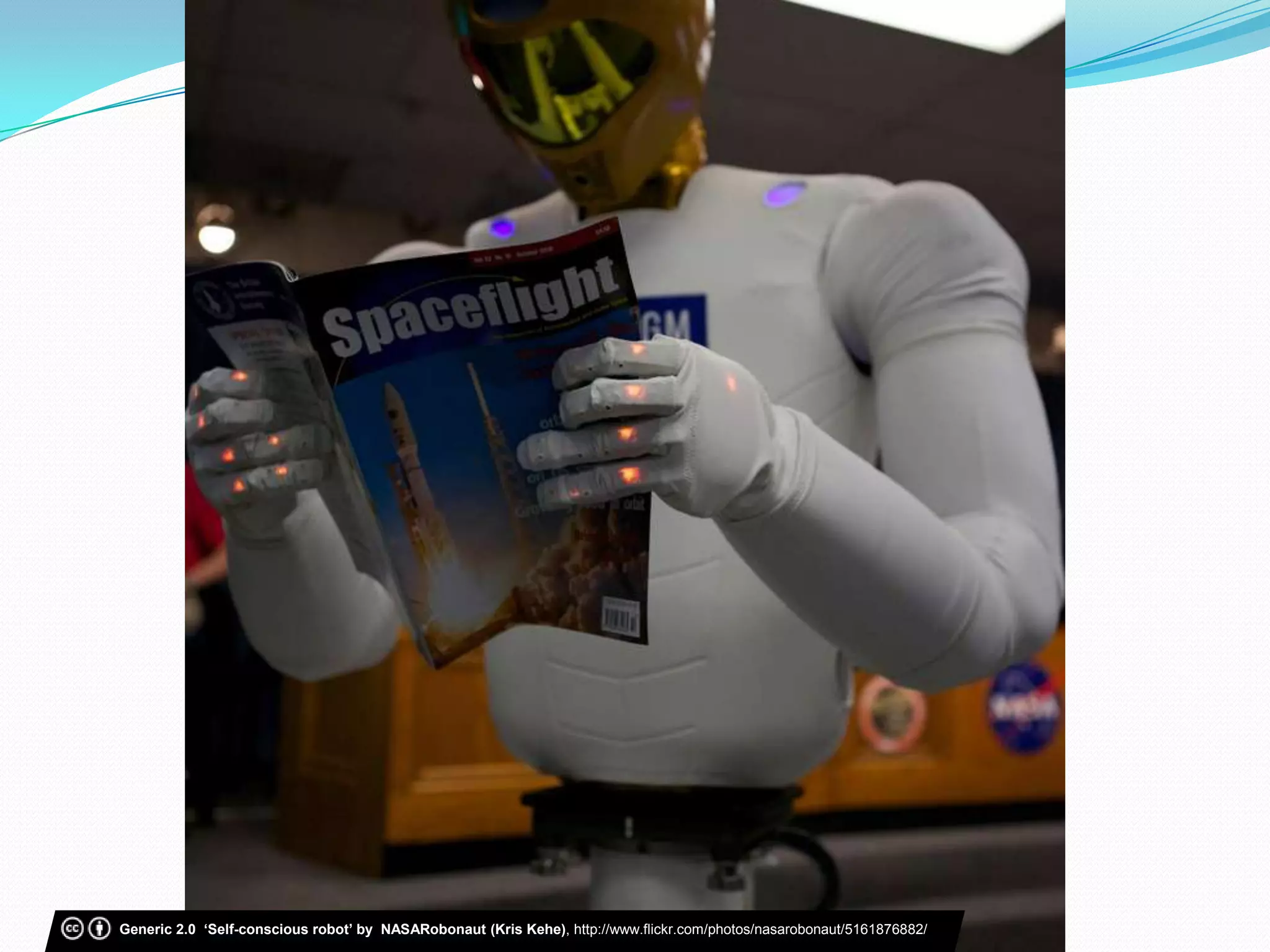 Generic 2.0 ‘Self-conscious robot’ by NASARobonaut (Kris Kehe), http://www.flickr.com/photos/nasarobonaut/5161876882/
 