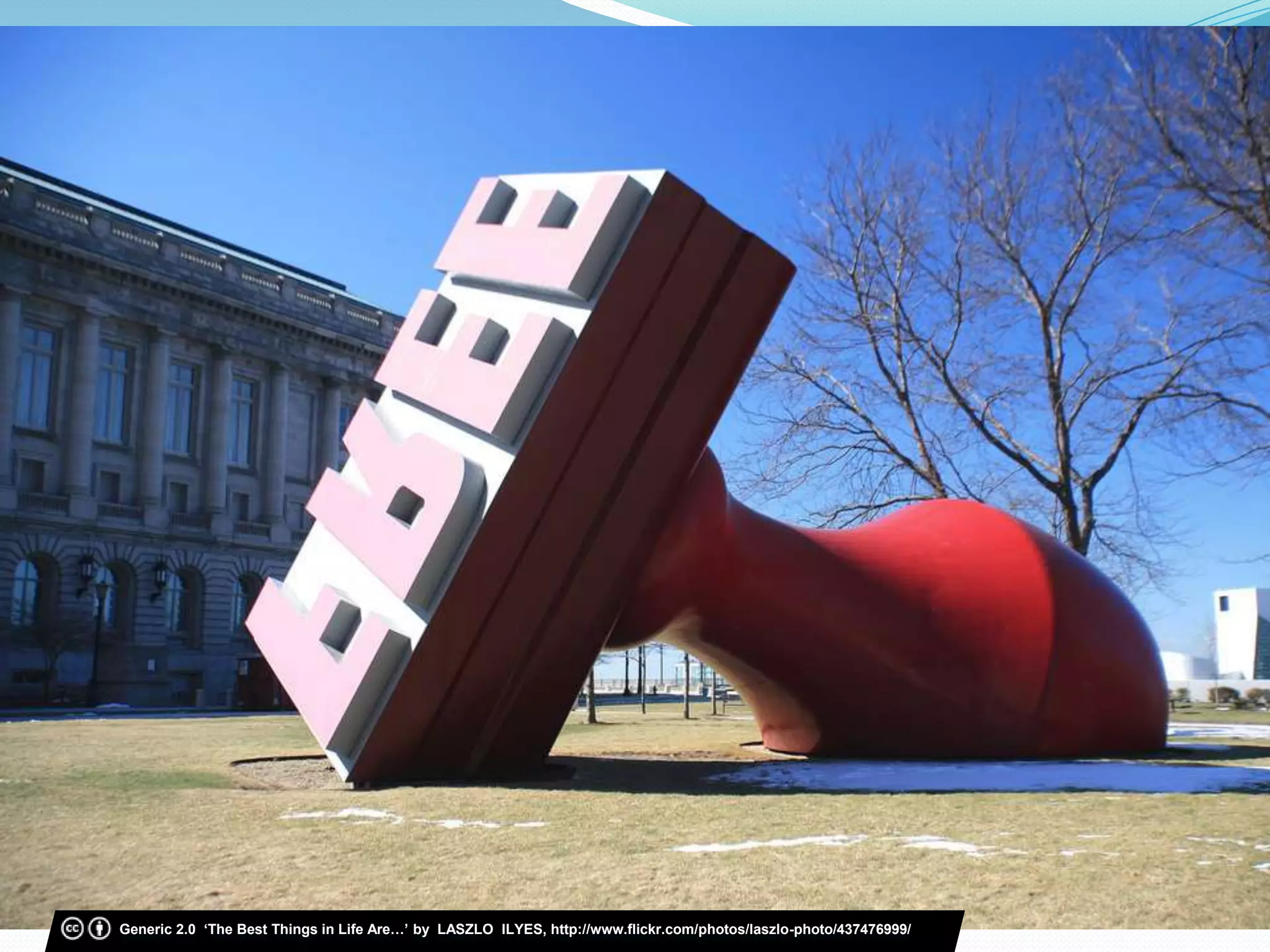 Generic 2.0 ‘The Best Things in Life Are…’ by LASZLO ILYES, http://www.flickr.com/photos/laszlo-photo/437476999/
 