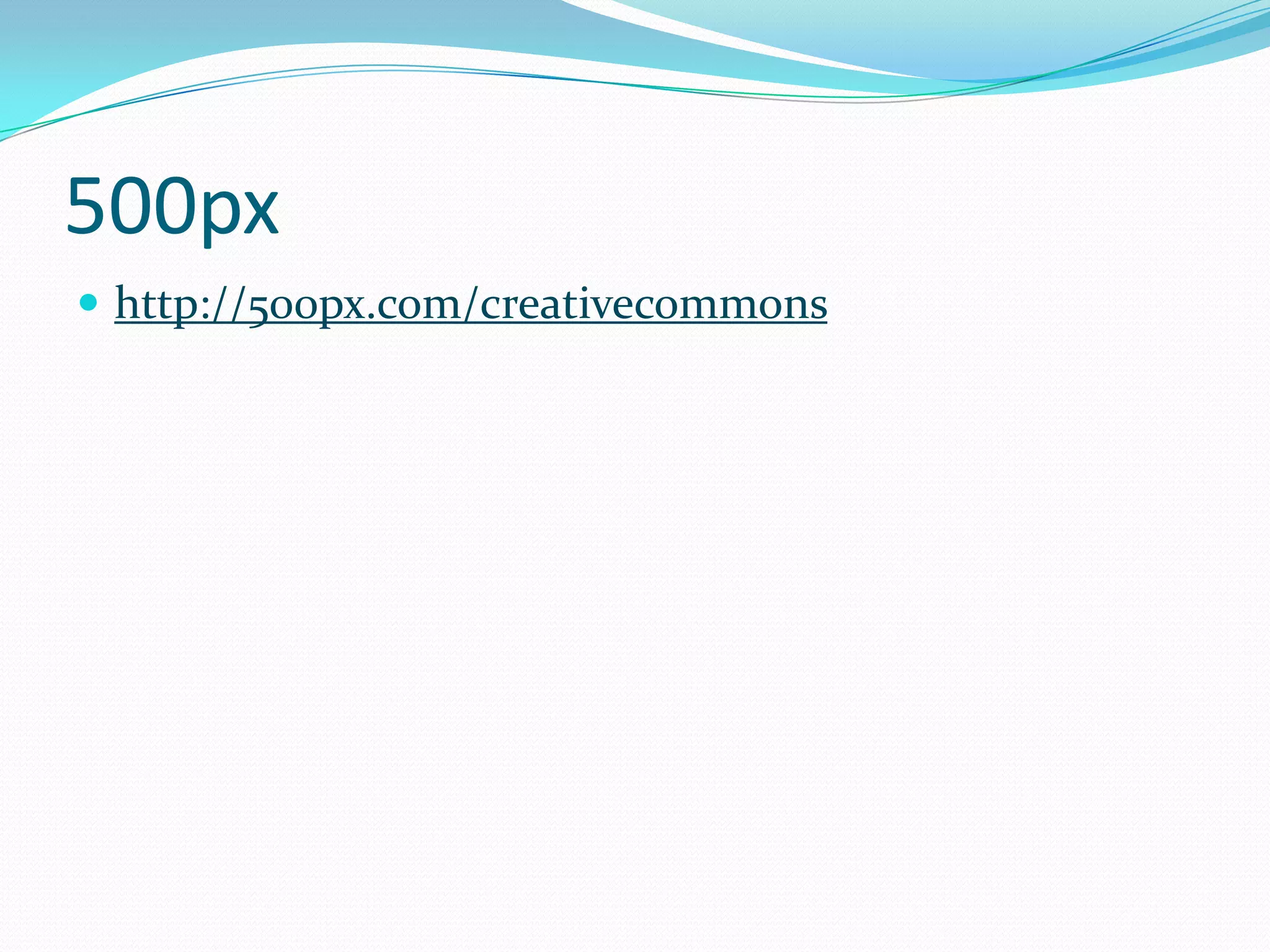 500px
 http://500px.com/creativecommons
 
