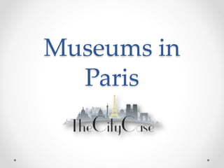 Museums in
Paris
 