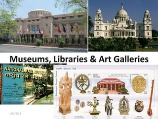 Museums, Libraries & Art Galleries
1/27/2023 1
 