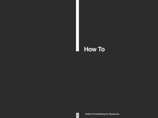 How To
Online Fundraising for Museums
 