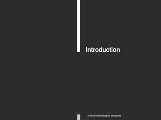 Introduction
Online Fundraising for Museums
 