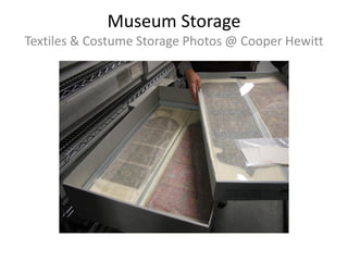 Museum Storage
Textiles & Costume Storage Photos @ Cooper Hewitt

 